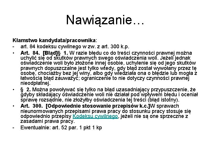 Nawiązanie… Kłamstwo kandydata/pracownika: - art. 84 kodeksu cywilnego w zw. z art. 300 k.