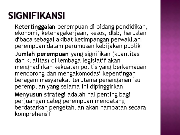 SIGNIFIKANSI Ketertinggalan perempuan di bidang pendidikan, ekonomi, ketenagakerjaan, kesos, dlsb, haruslan dibaca sebagai akibat