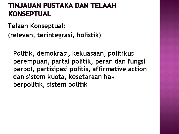 TINJAUAN PUSTAKA DAN TELAAH KONSEPTUAL Telaah Konseptual: (relevan, terintegrasi, holistik) Politik, demokrasi, kekuasaan, politikus