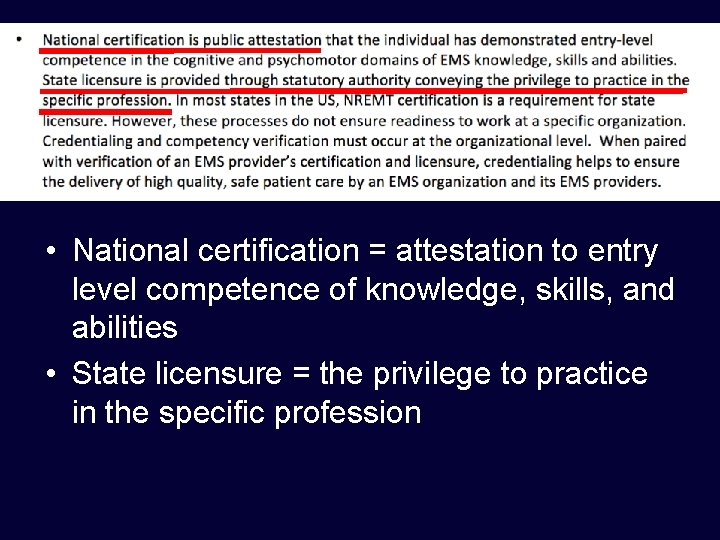  • National certification = attestation to entry level competence of knowledge, skills, and