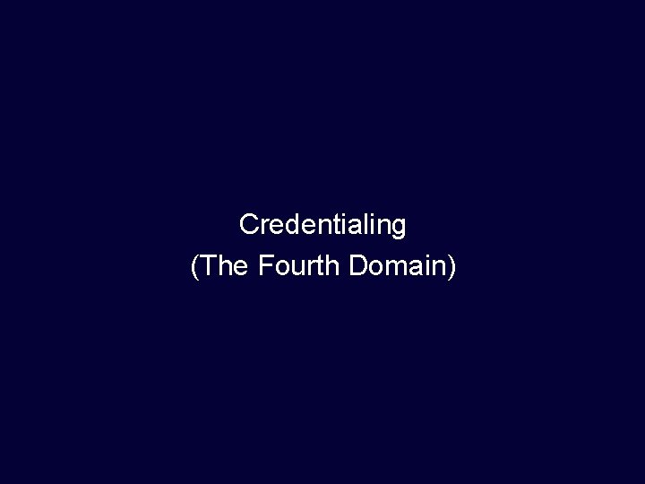 Credentialing (The Fourth Domain) 