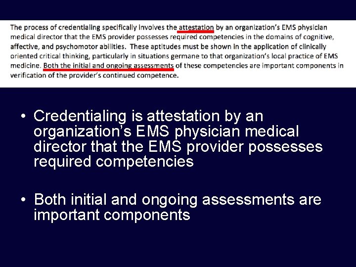  • Credentialing is attestation by an organization’s EMS physician medical director that the