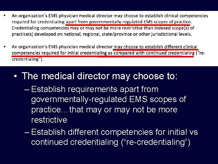  • The medical director may choose to: – Establish requirements apart from governmentally-regulated