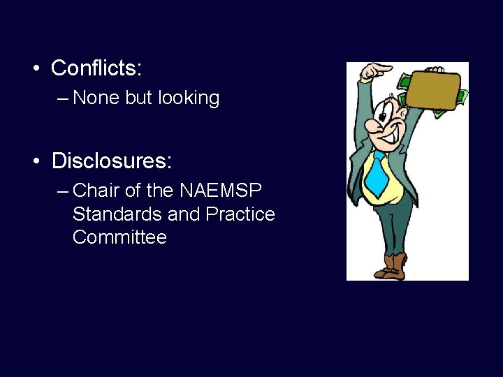  • Conflicts: – None but looking • Disclosures: – Chair of the NAEMSP