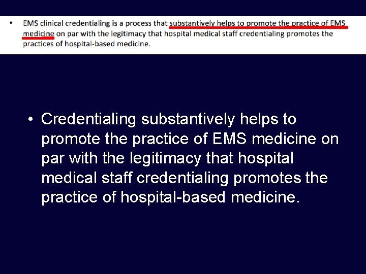  • Credentialing substantively helps to promote the practice of EMS medicine on par