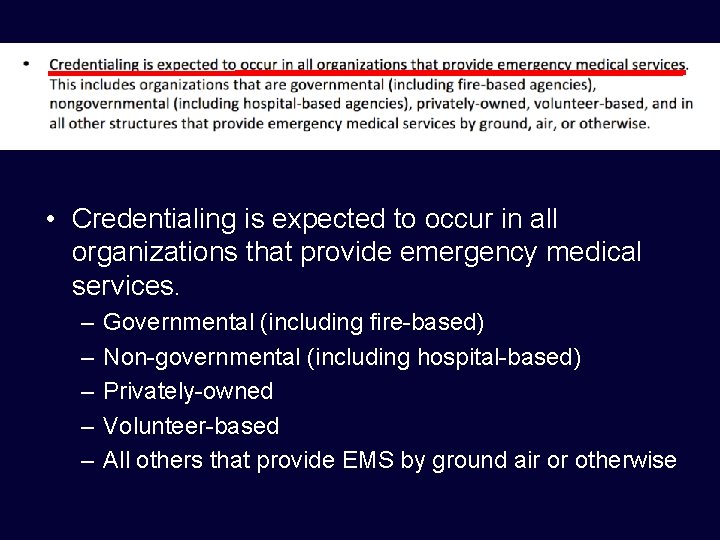  • Credentialing is expected to occur in all organizations that provide emergency medical