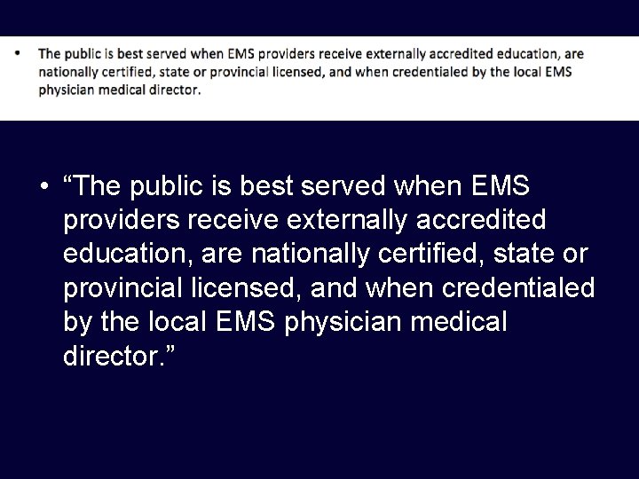  • “The public is best served when EMS providers receive externally accredited education,