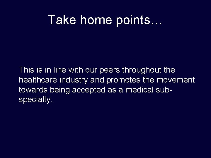 Take home points… This is in line with our peers throughout the healthcare industry