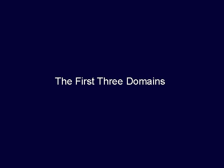 The First Three Domains 