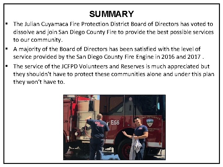 SUMMARY § The Julian Cuyamaca Fire Protection District Board of Directors has voted to