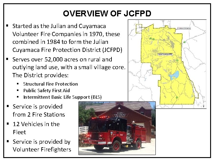 OVERVIEW OF JCFPD § Started as the Julian and Cuyamaca Volunteer Fire Companies in