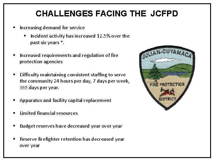 CHALLENGES FACING THE JCFPD § Increasing demand for service § Incident activity has increased