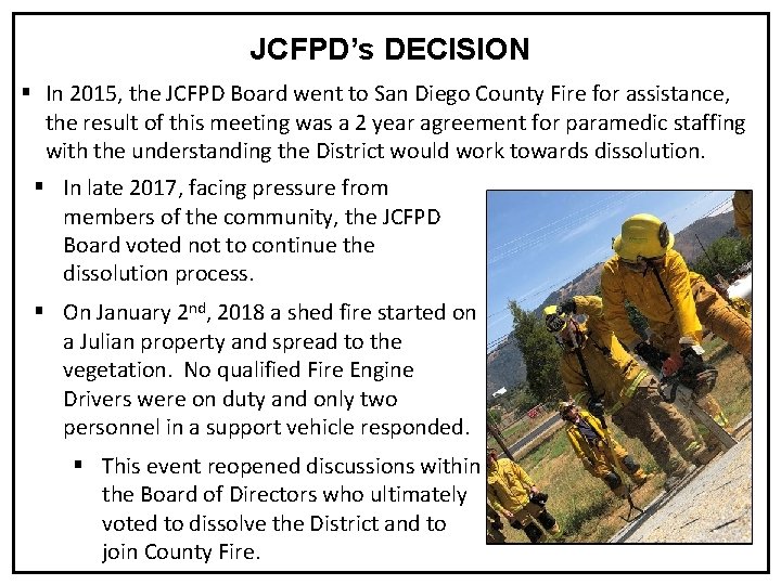 JCFPD’s DECISION § In 2015, the JCFPD Board went to San Diego County Fire