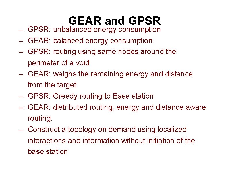 ― ― ― ― GEAR and GPSR: unbalanced energy consumption GEAR: balanced energy consumption
