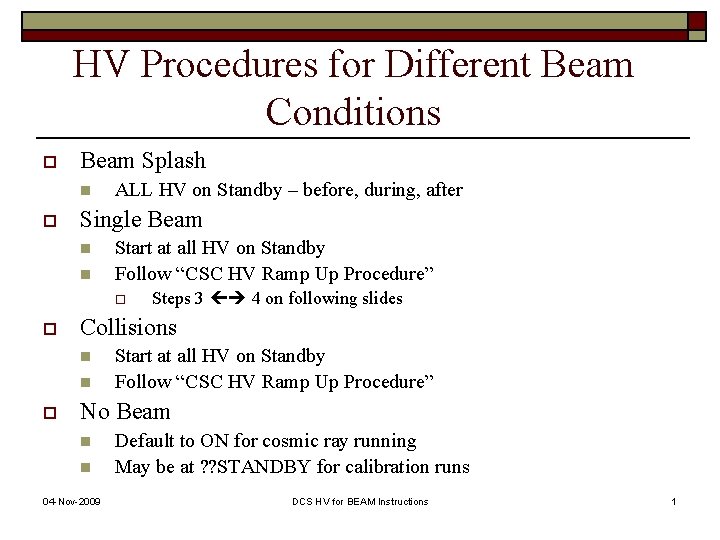 HV Procedures for Different Beam Conditions o Beam Splash n o ALL HV on