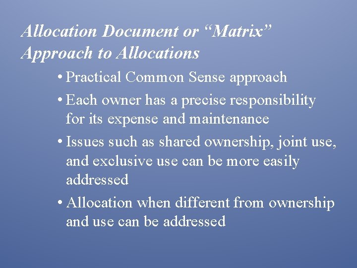 Allocation Document or “Matrix” Approach to Allocations • Practical Common Sense approach • Each