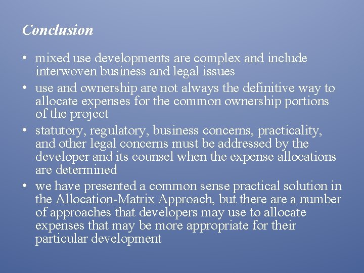 Conclusion • mixed use developments are complex and include interwoven business and legal issues