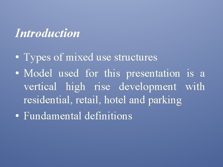 Introduction • Types of mixed use structures • Model used for this presentation is