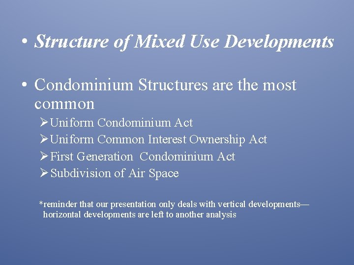  • Structure of Mixed Use Developments • Condominium Structures are the most common