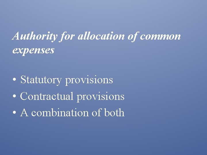 Authority for allocation of common expenses • Statutory provisions • Contractual provisions • A