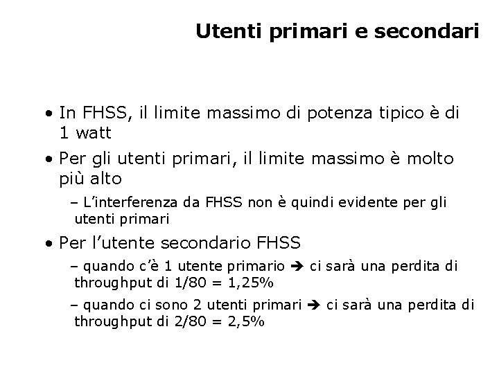 Utenti primari e secondari • In FHSS, il limite massimo di potenza tipico è