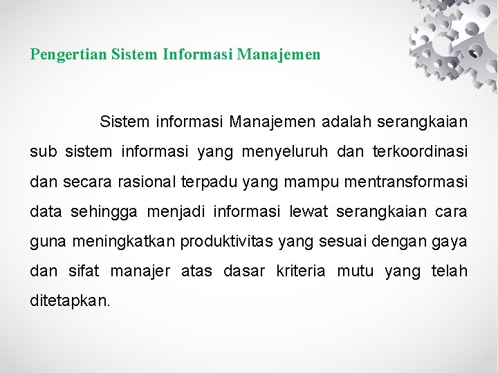 Pengertian Sistem Informasi Manajemen Sistem informasi Manajemen adalah serangkaian sub sistem informasi yang menyeluruh