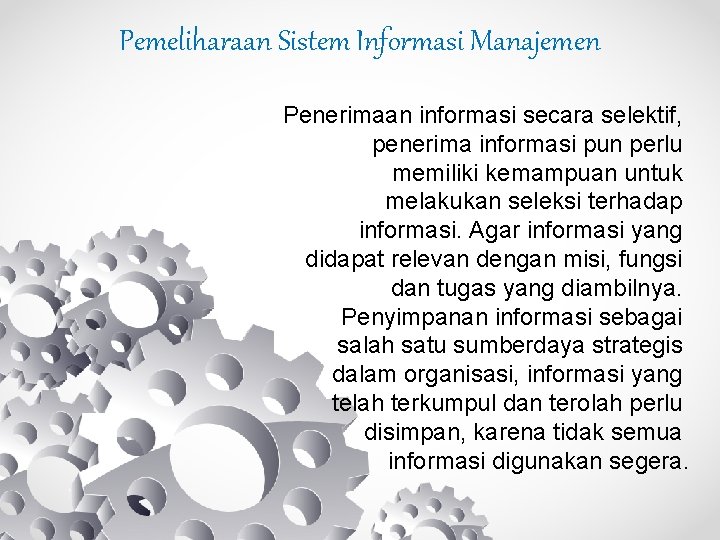 Pemeliharaan Sistem Informasi Manajemen Penerimaan informasi secara selektif, penerima informasi pun perlu memiliki kemampuan