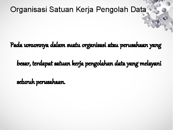 Organisasi Satuan Kerja Pengolah Data Pada umumnya dalam suatu organisasi atau perusahaan yang besar,