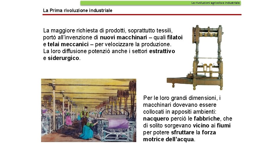 Le rivoluzioni agricola e industriale La Prima rivoluzione industriale La maggiore richiesta di prodotti,