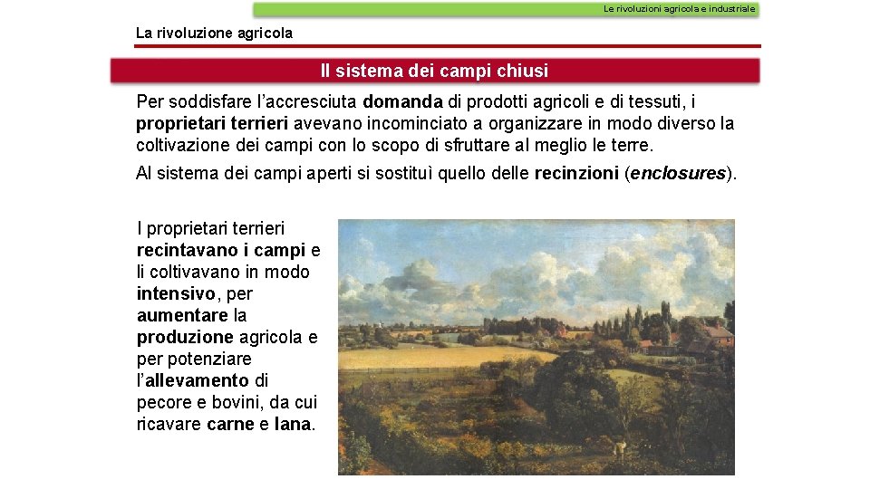 Le rivoluzioni agricola e industriale La rivoluzione agricola Il sistema dei campi chiusi Per