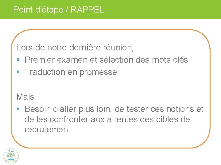 Point d’étape / RAPPEL Lors de notre dernière réunion, § Premier examen et sélection