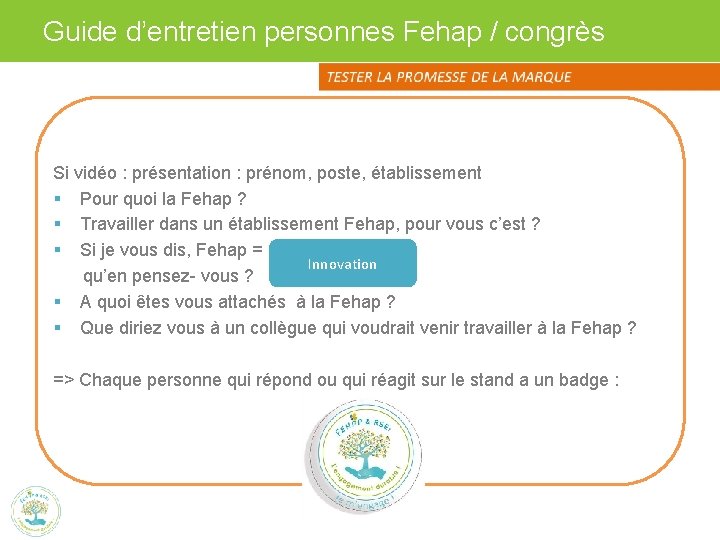 Guide d’entretien personnes Fehap / congrès Si vidéo : présentation : prénom, poste, établissement