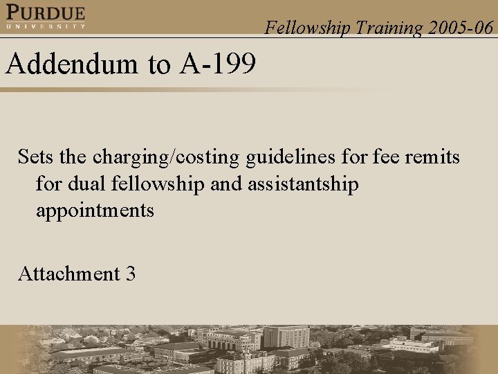 Fellowship Training 2005 -06 Addendum to A-199 Sets the charging/costing guidelines for fee remits