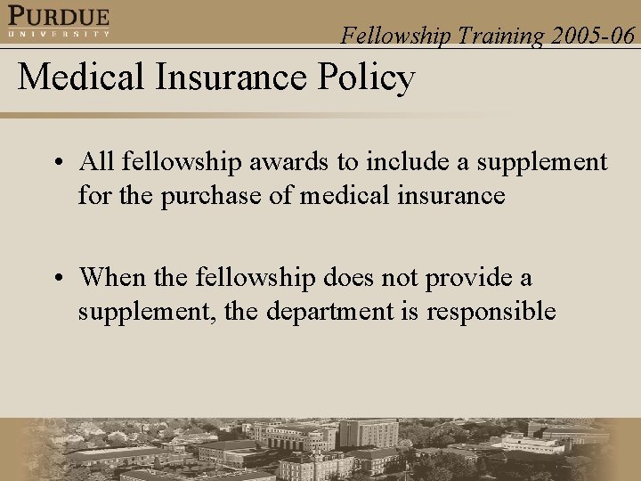 Fellowship Training 2005 -06 Medical Insurance Policy • All fellowship awards to include a