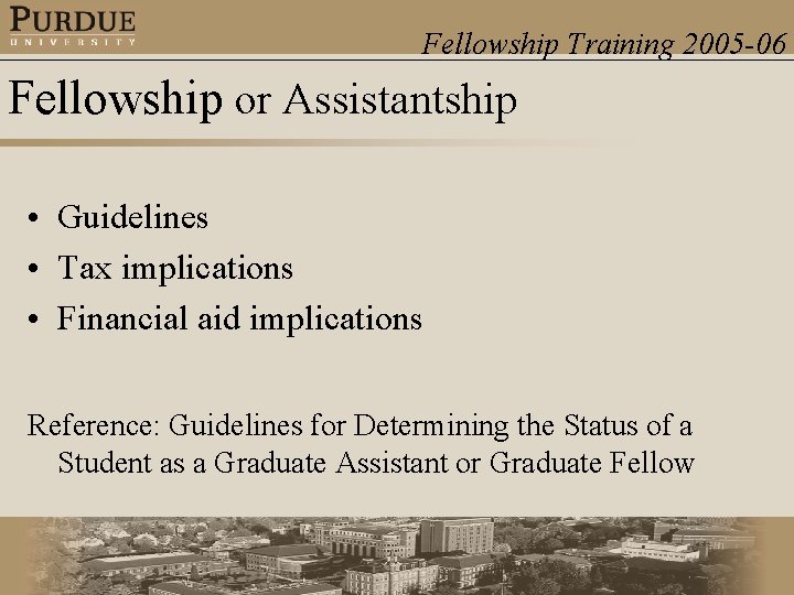 Fellowship Training 2005 -06 Fellowship or Assistantship • Guidelines • Tax implications • Financial