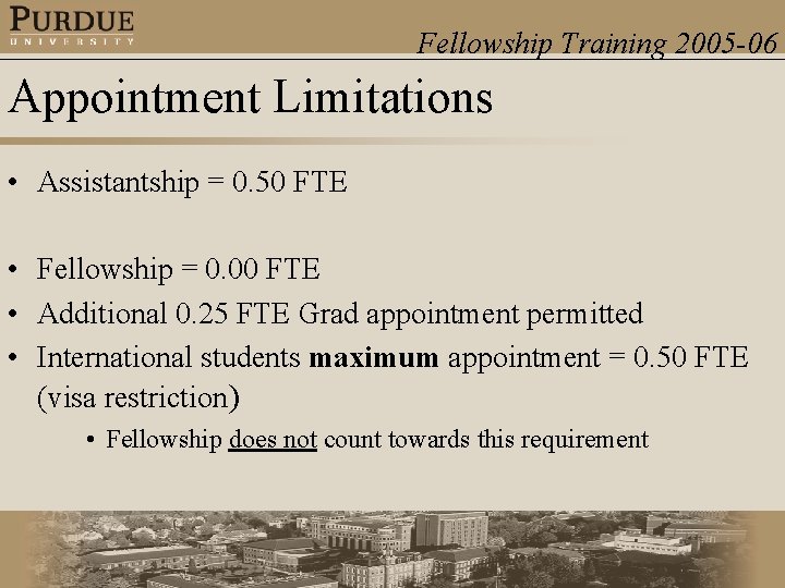 Fellowship Training 2005 -06 Appointment Limitations • Assistantship = 0. 50 FTE • Fellowship