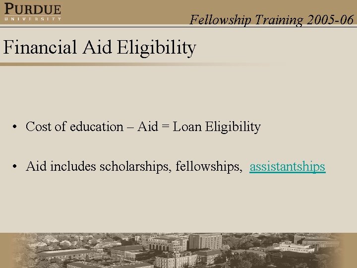 Fellowship Training 2005 -06 Financial Aid Eligibility • Cost of education – Aid =