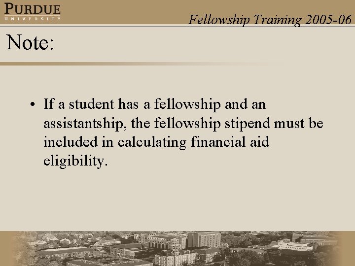 Fellowship Training 2005 -06 Note: • If a student has a fellowship and an