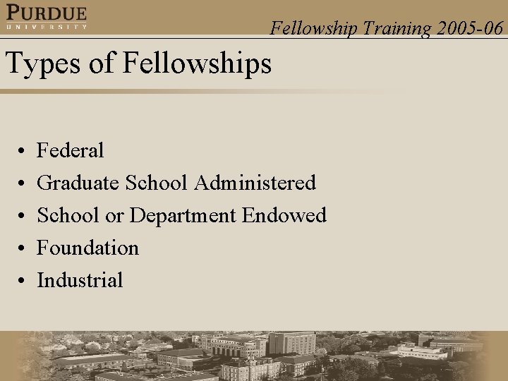 Fellowship Training 2005 -06 Types of Fellowships • • • Federal Graduate School Administered