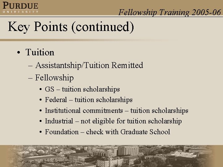 Fellowship Training 2005 -06 Key Points (continued) • Tuition – Assistantship/Tuition Remitted – Fellowship