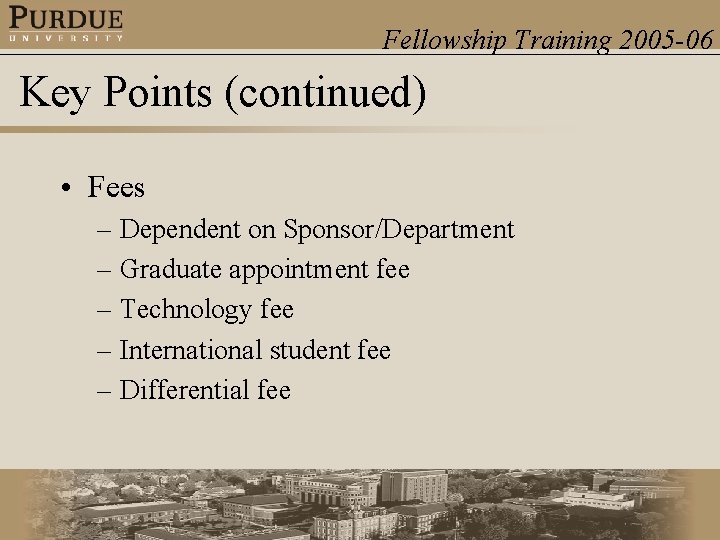 Fellowship Training 2005 -06 Key Points (continued) • Fees – Dependent on Sponsor/Department –