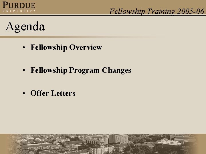 Fellowship Training 2005 -06 Agenda • Fellowship Overview • Fellowship Program Changes • Offer