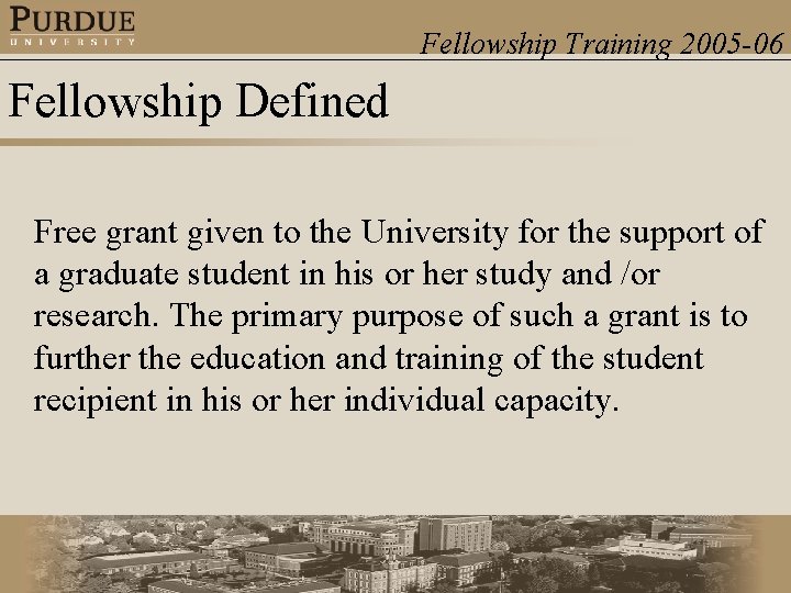 Fellowship Training 2005 -06 Fellowship Defined Free grant given to the University for the