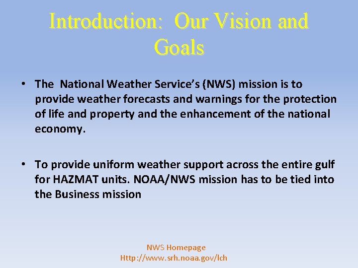 Introduction: Our Vision and Goals • The National Weather Service’s (NWS) mission is to