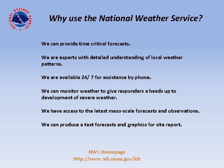 Why use the National Weather Service? We can provide time critical forecasts. We are