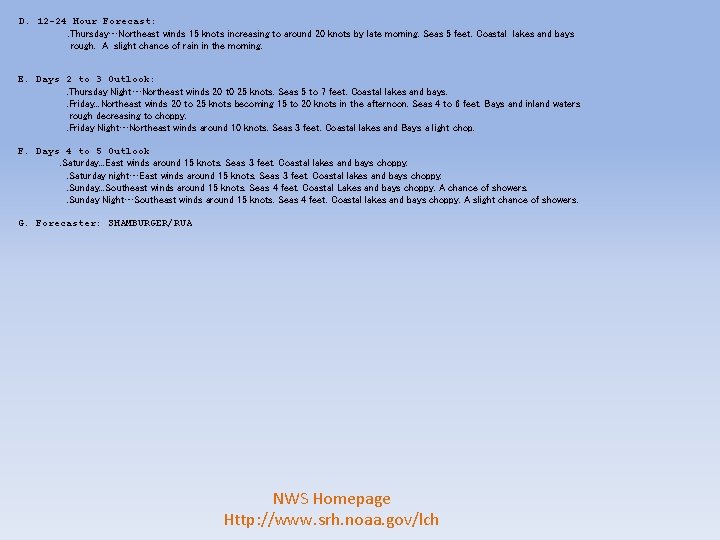 D. 12 -24 Hour Forecast: . Thursday…Northeast winds 15 knots increasing to around 20