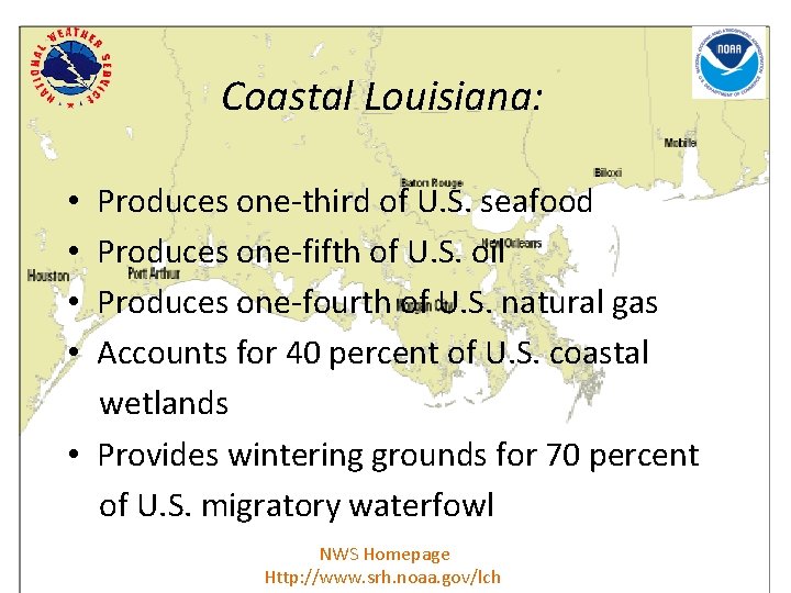 Coastal Louisiana: Produces one-third of U. S. seafood Produces one-fifth of U. S. oil