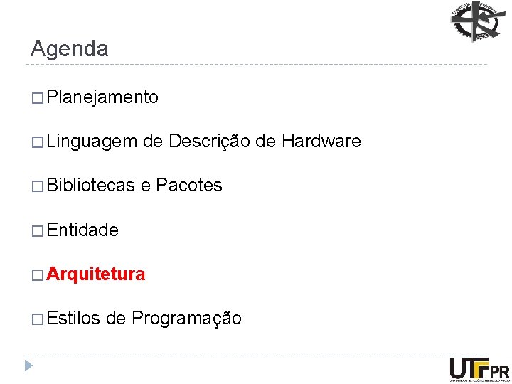 Agenda � Planejamento � Linguagem de Descrição de Hardware � Bibliotecas e Pacotes �