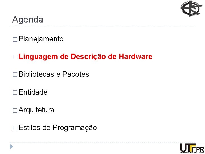 Agenda � Planejamento � Linguagem � Bibliotecas de Descrição de Hardware e Pacotes �