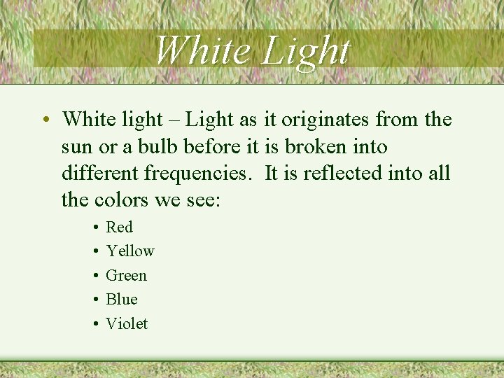 White Light • White light – Light as it originates from the sun or